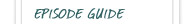 Episode Guide